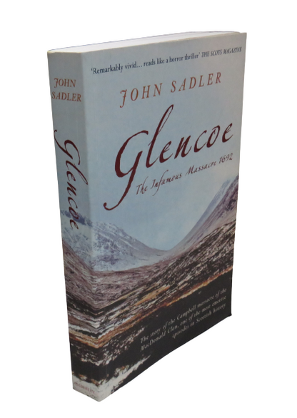 Glencoe The Infamous Massacre 1692 by John Sadler, 2009 book front cover