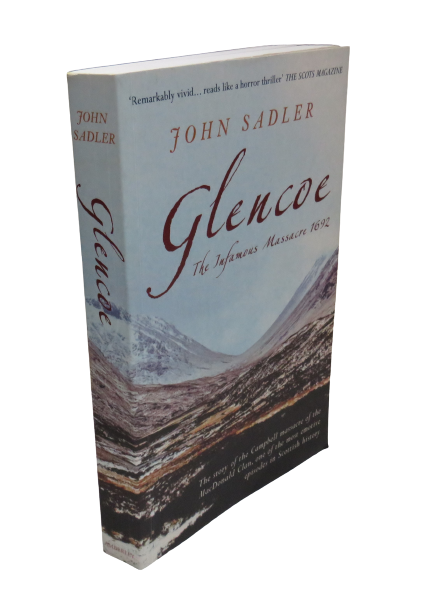 Glencoe The Infamous Massacre 1692 by John Sadler, 2009