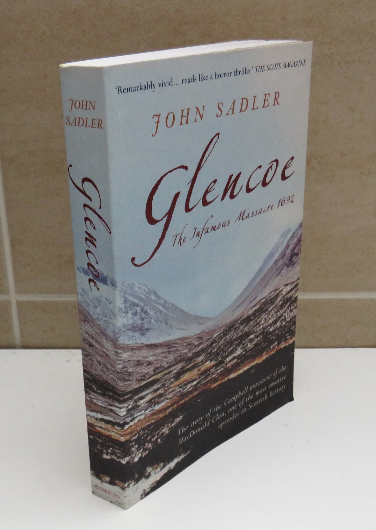 Glencoe The Infamous Massacre 1692 by John Sadler, 2009