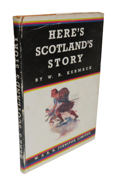 Here's Scotland's Story by W. R. Kermack, 1955