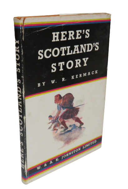 Here's Scotland's Story by W. R. Kermack, 1955 book front cover
