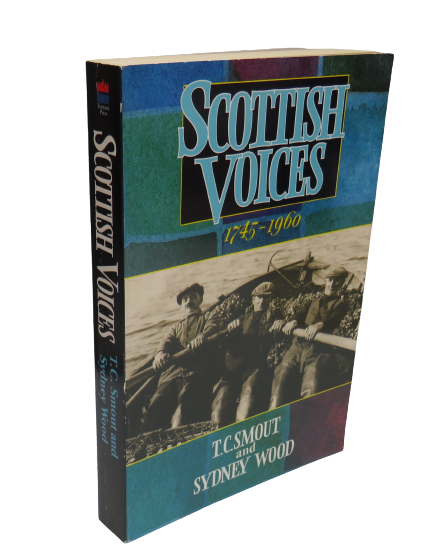 Scottish Voices 1745-1960 by T. C. Smout and Sydney Wood, 1991