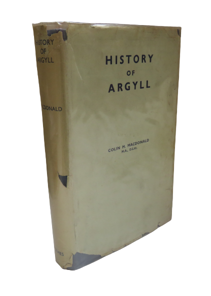 The History of Argyll Up To The Beginning of the Sixteenth Century By Colin M. MacDonald