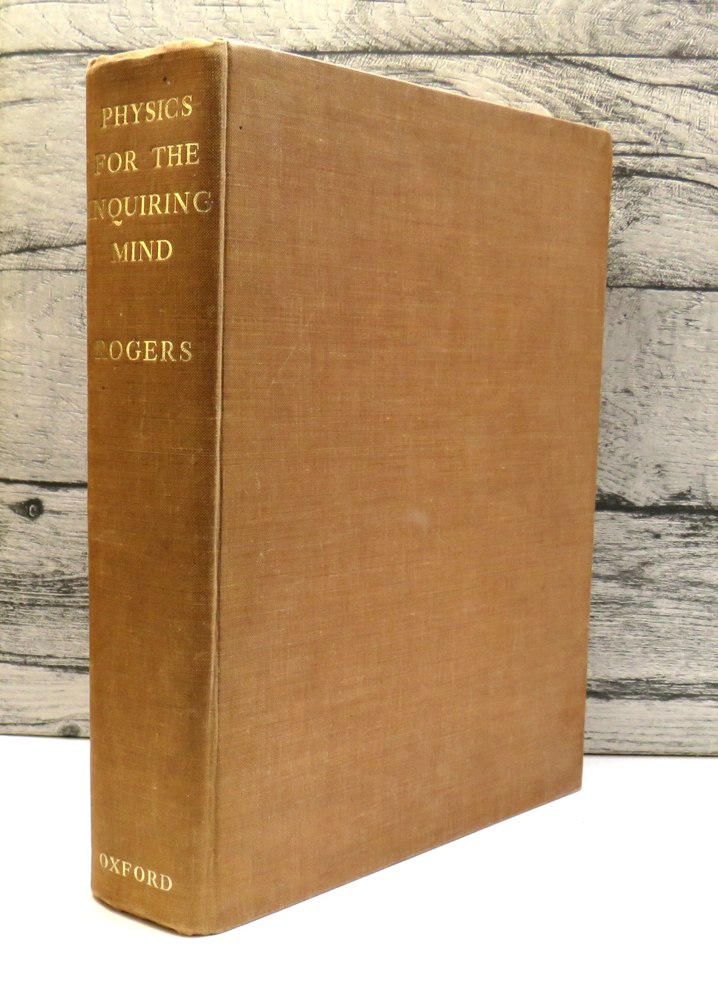 Physics For The Inquiring Mind The Methods, Nature, and Philosophy of Physical Science By Eric M. Rogers 1960