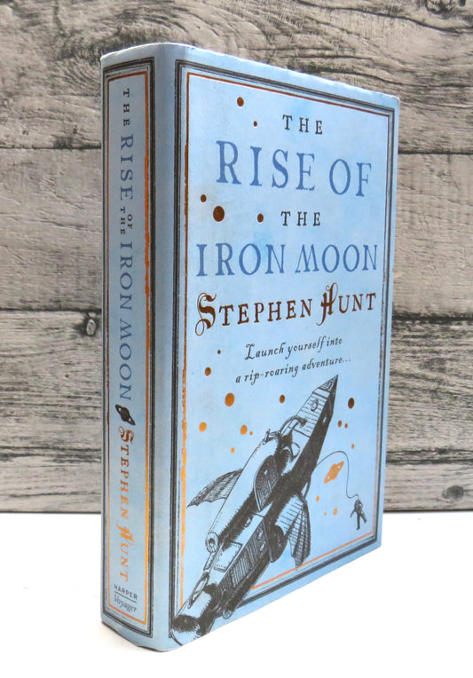 The Rise of the Iron Moon by Stephen Hunt 2009