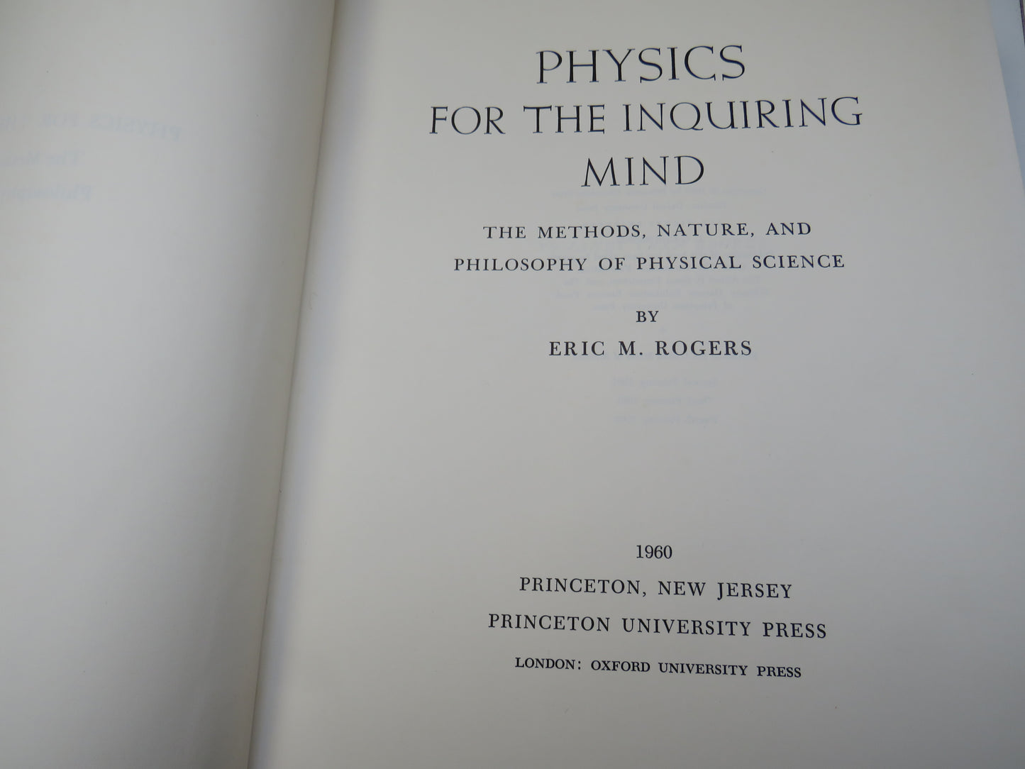 Physics For The Inquiring Mind The Methods, Nature, and Philosophy of Physical Science By Eric M. Rogers 1960
