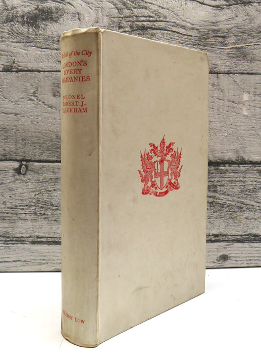 The Soul of the City, London's Livery Companies by Colonel Robert J. Blackham