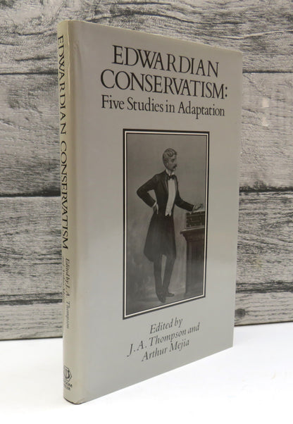 Edwardian Conservatism: Five Studies in Adaption, edited by J. A. Thompson and Arthur Mejia 1988 (Mo book front cover
