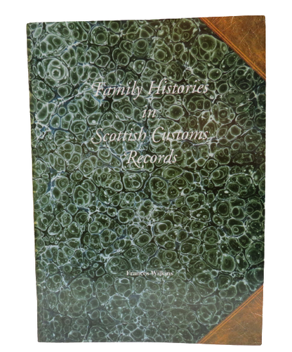 Family Histories In Scottish Customs Records By Frances Wilkins 1993 book front cover