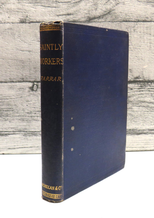 Saintly Workers by Frederic W. Farrar 1884 (Antique Biography Collection) book cover