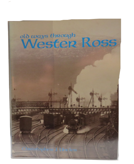 Old Ways Through Wester Ross Compiled By Christopher J. Uncles 1999