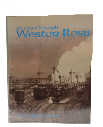 Old Ways Through Wester Ross Compiled By Christopher J. Uncles 1999 book front cover