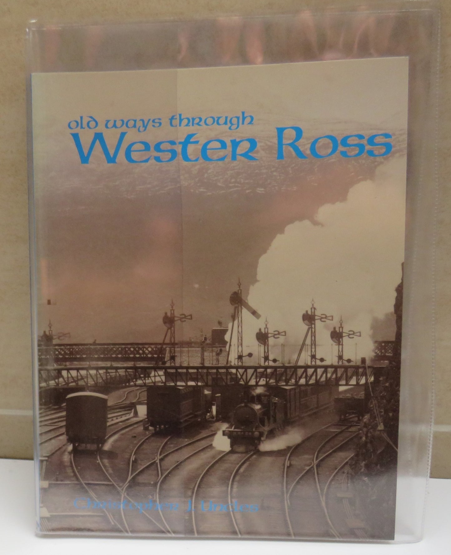 Old Ways Through Wester Ross Compiled By Christopher J. Uncles 1999