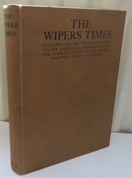 The Wipers Times Including For The First Time In One Volume A Facsimile Reproduction of the Complete Series of the Famous Wartime Trench Magazines