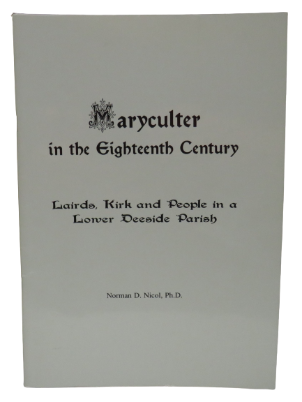 Maryculter In The Eighteenth Century Lairds, Kirk and People in a Lower Deeside Parish By Norman D. Nicol 1999