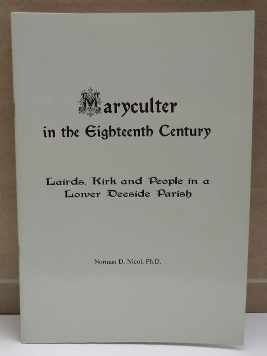 Maryculter In The Eighteenth Century Lairds, Kirk and People in a Lower Deeside Parish By Norman D. Nicol 1999