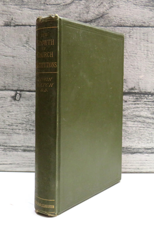 The Growth of Church Institutions by the Rev Edwin Hatch 1887 First Edition