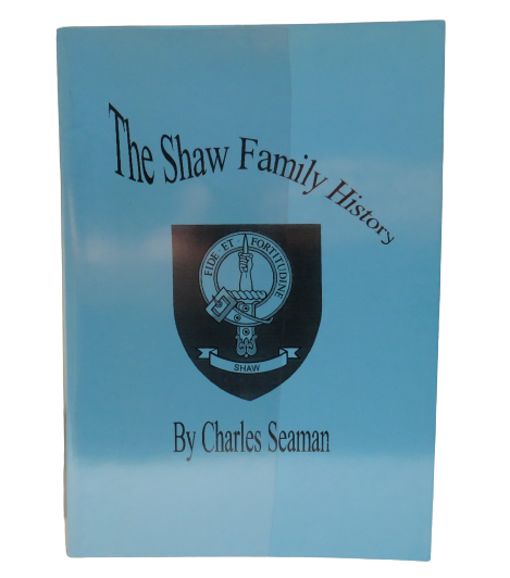 The Shaw Family History By Charles Seaman 1999