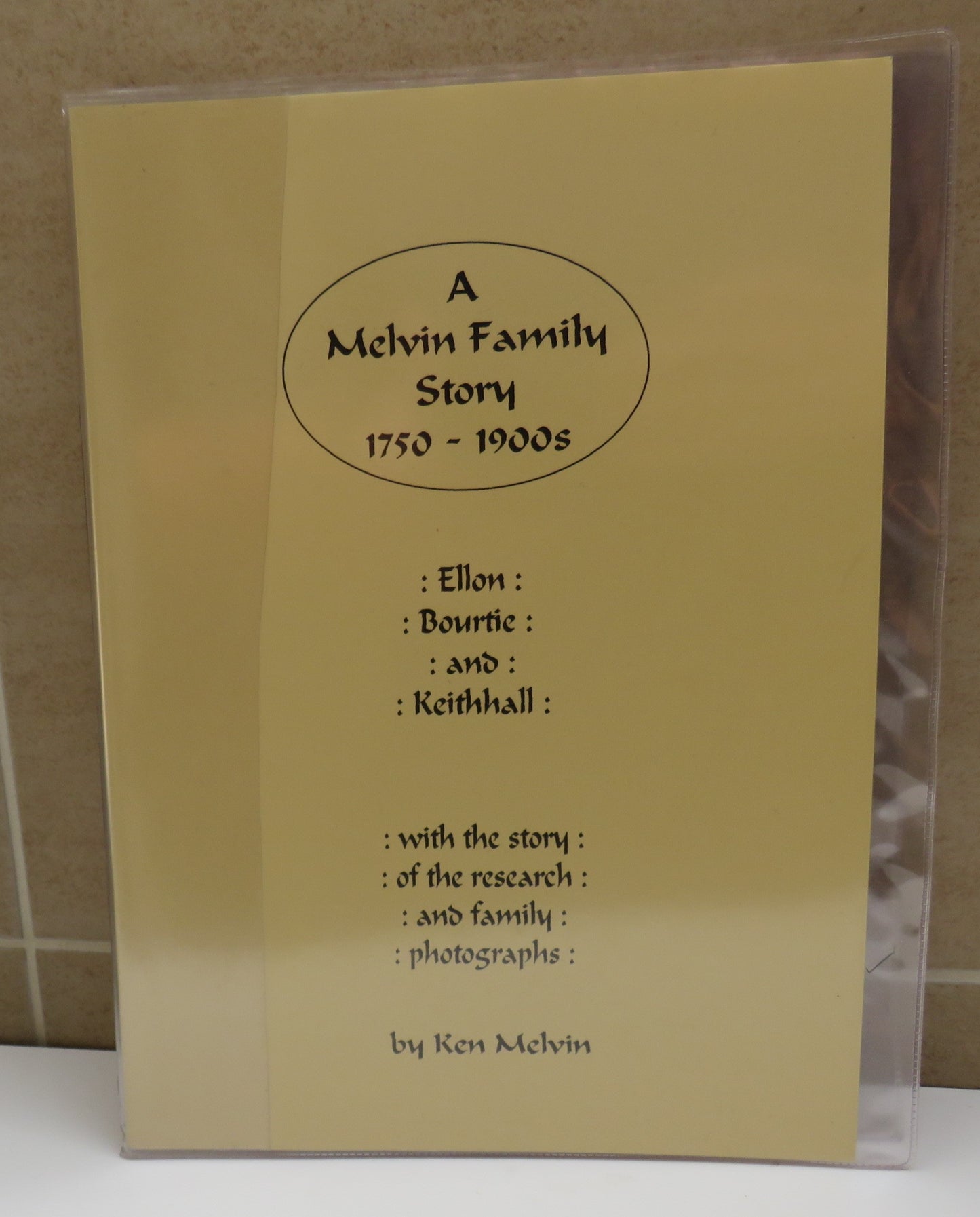 A Melvin Family Story 1750-1900s Ellon, Bourtie and Keithhall By Ken Melvin 1996