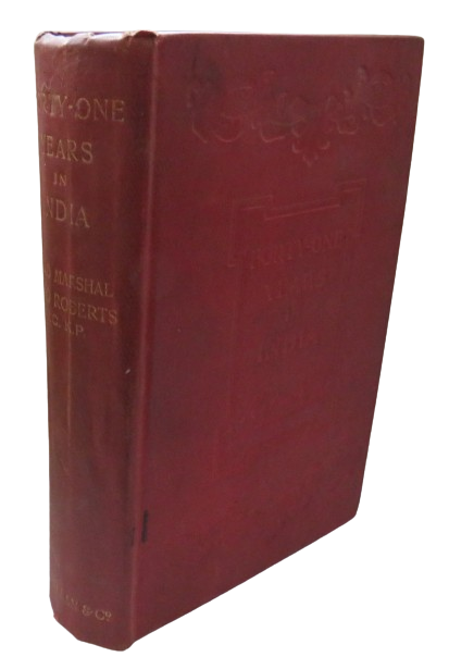 Forty-One Years In India From Subaltern To Commander-In-Chief By Field Marshal Lord Roberts of Kandahar 1898