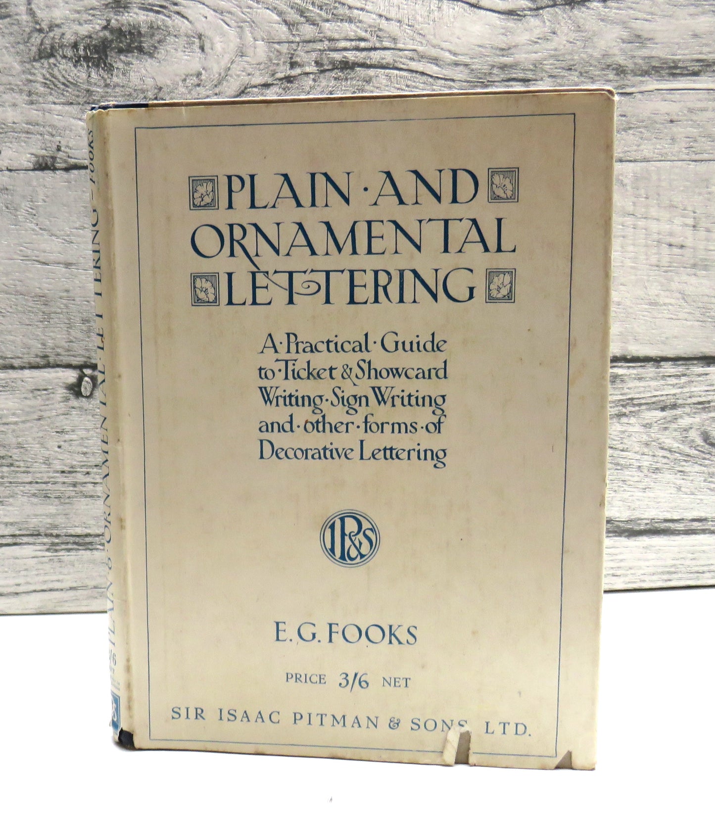 Plain and Ornamental Lettering, A Practical Guide to Ticket & Showcard Writing, Sign Writing and other forms of Decorative Lettering by E. G. Fooks
