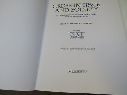 Order In Space and Society Architectural Form and Its Context In The Scottish Enlightenment Edited By Thomas A Markus 1982