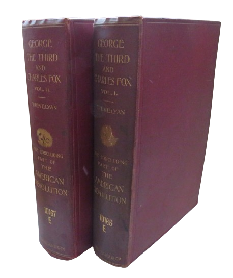 George The Third and Charles Fox The Concluding Part of the American Revolution By Sir George Otto Trevelyan 1912