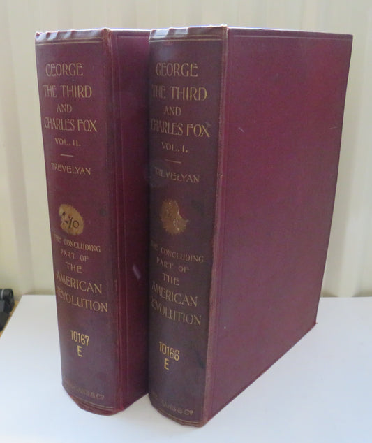 George The Third and Charles Fox The Concluding Part of the American Revolution By Sir George Otto Trevelyan 1912