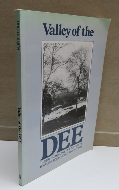 Valley of the Dee, A Century of Royal Deeside in words and pictures by Robert Smith, 1991 book image 2