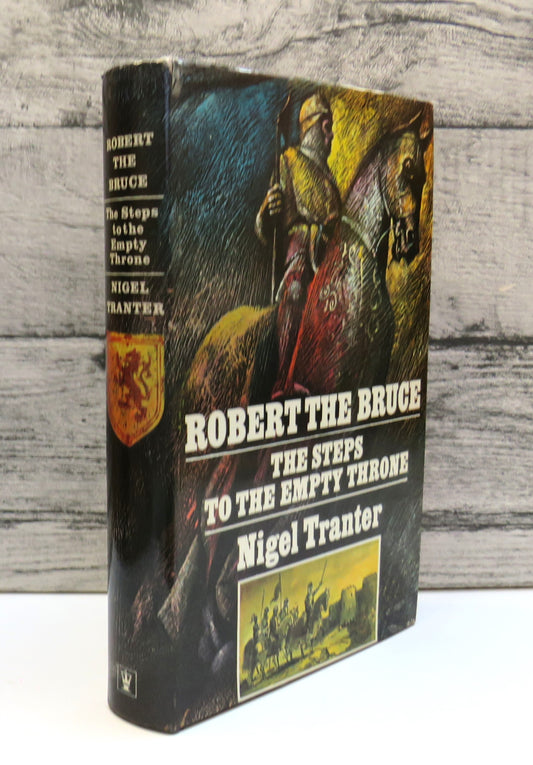 Robert The Bruce The Steps To The Empty Throne The First Of A Trilogy of Novels By Nigel Tranter 1969