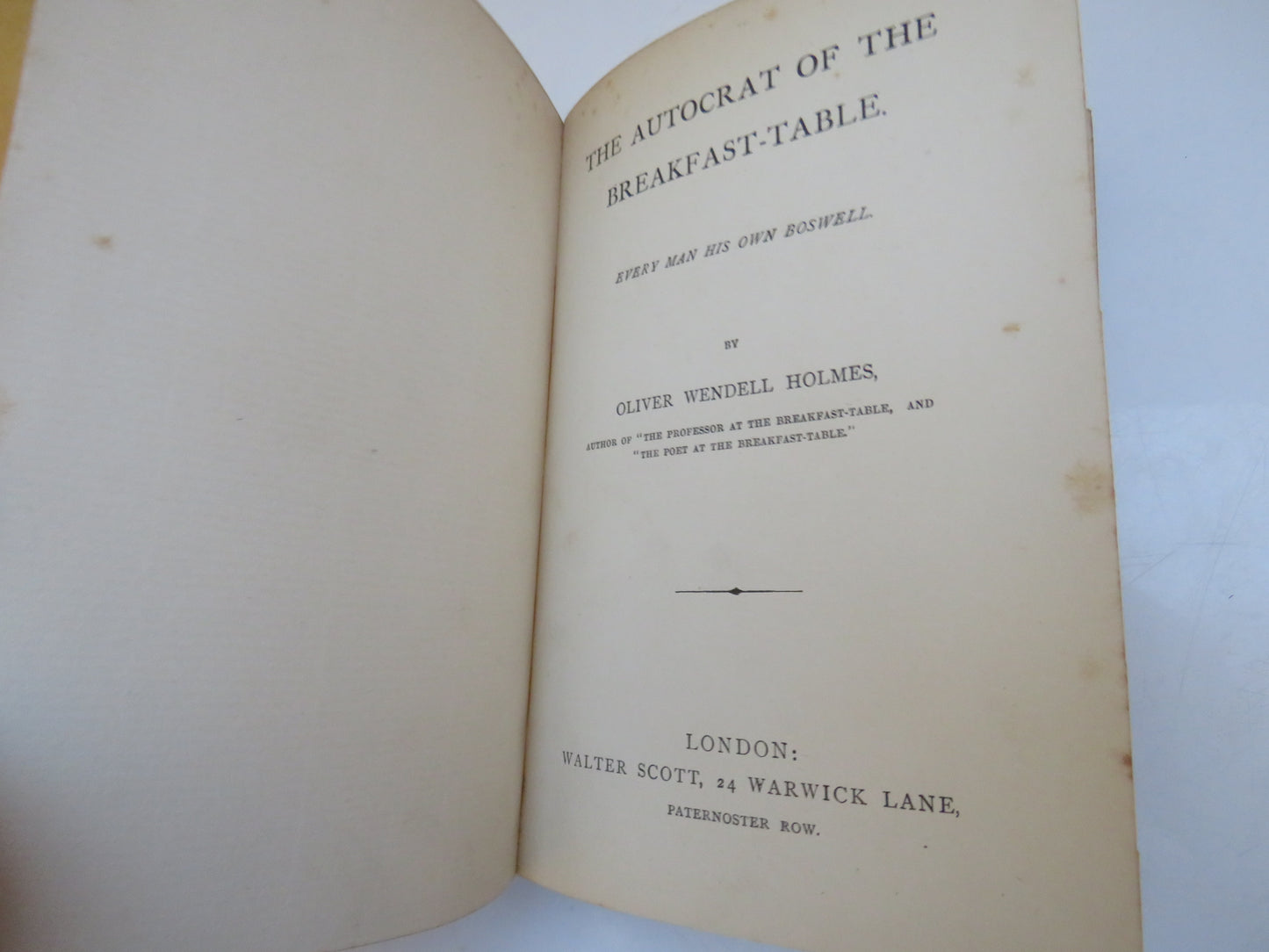 The Autocrat of the Breakfast-Table, Every Man His Own Boswell by Oliver Wendell Holmes