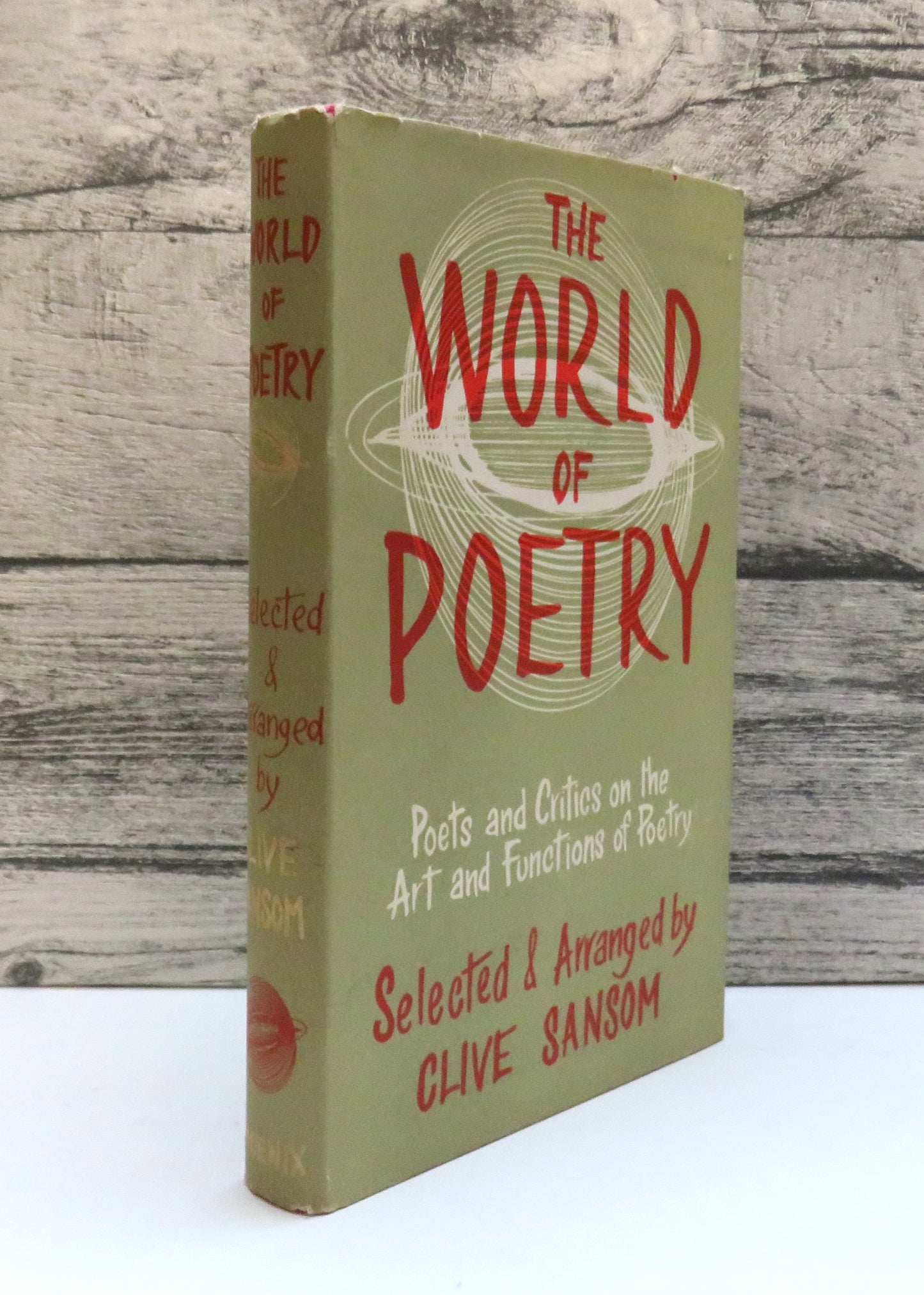 The World Of Poetry Poets and Critics On The Art and Functions of Poetry Extracts Selected and Arranged By Clive Sansom 1960
