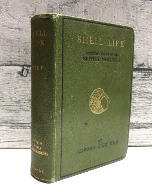 Shell Life, An Introduction to the British Mollusca by Edward Step 1955