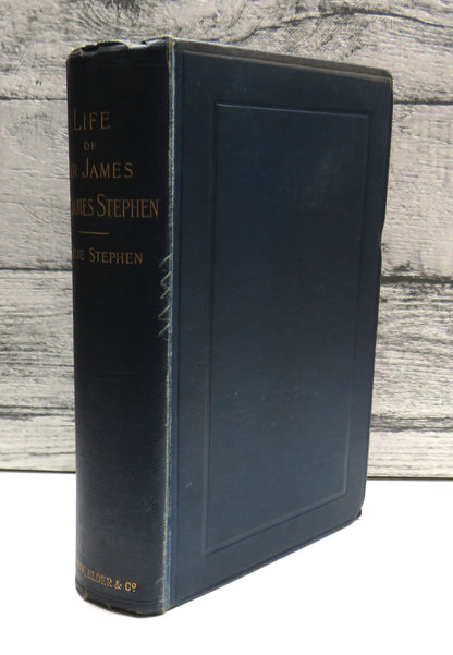 The Life of Sir James Fitzjames Stephen, A Judge of the High Court of Justice by his Brother Leslie  book front cover