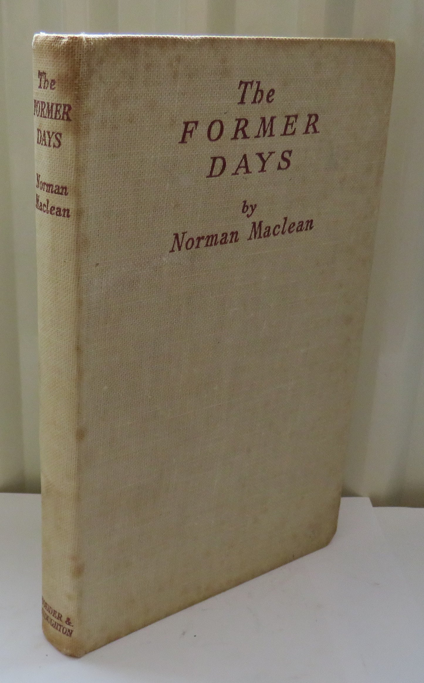 The Former Days By Norman Maclean 1945 1st Edition