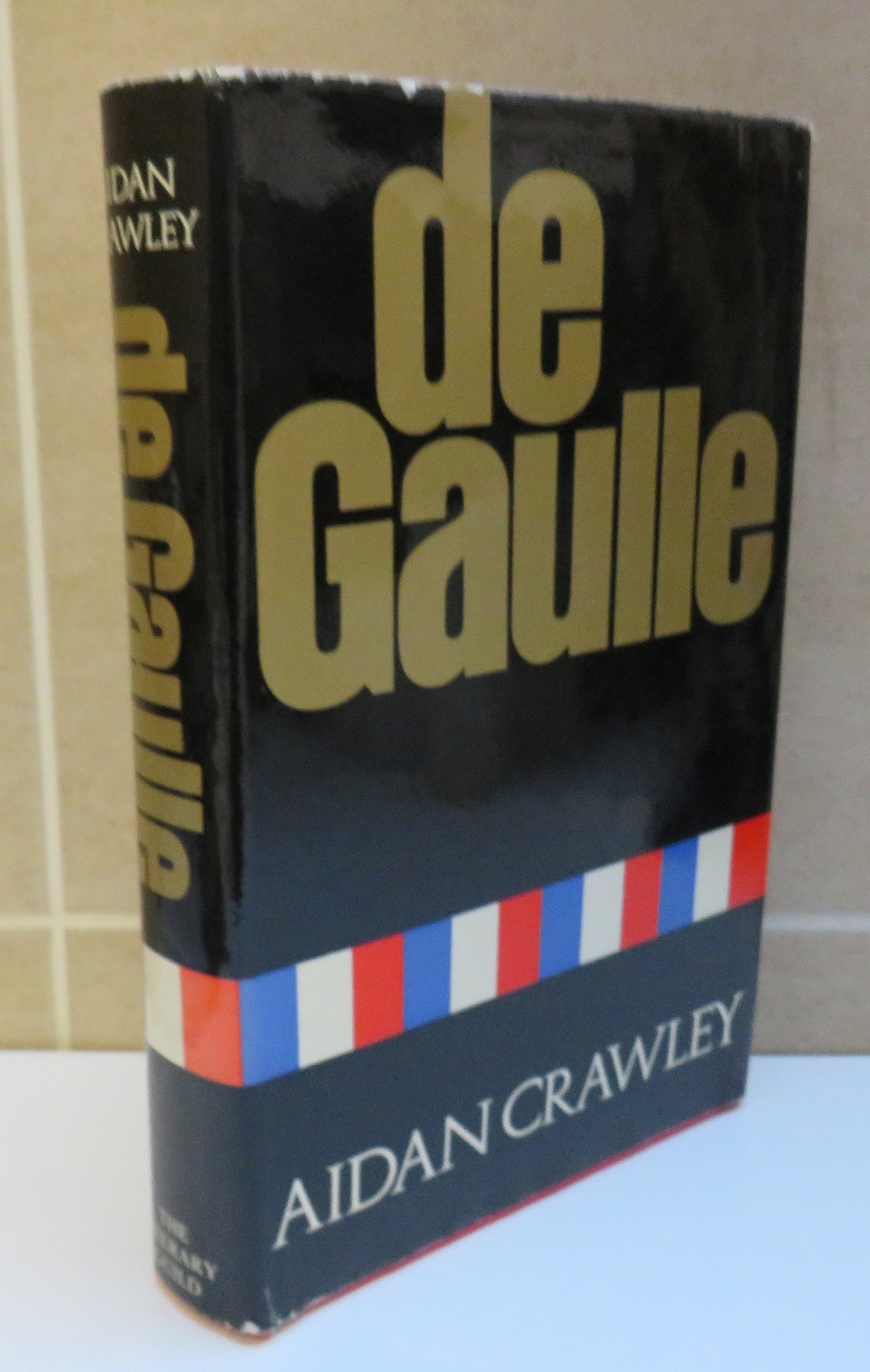 De Gaulle A Biography By Aidan Crawley 1969
