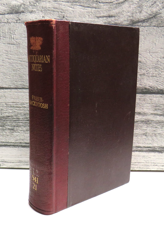 Antiquarian Notes, Historical, Genealogical, and Social Inverness-shire Parish By Parish By Charles Fraser-Mackintosh 1893