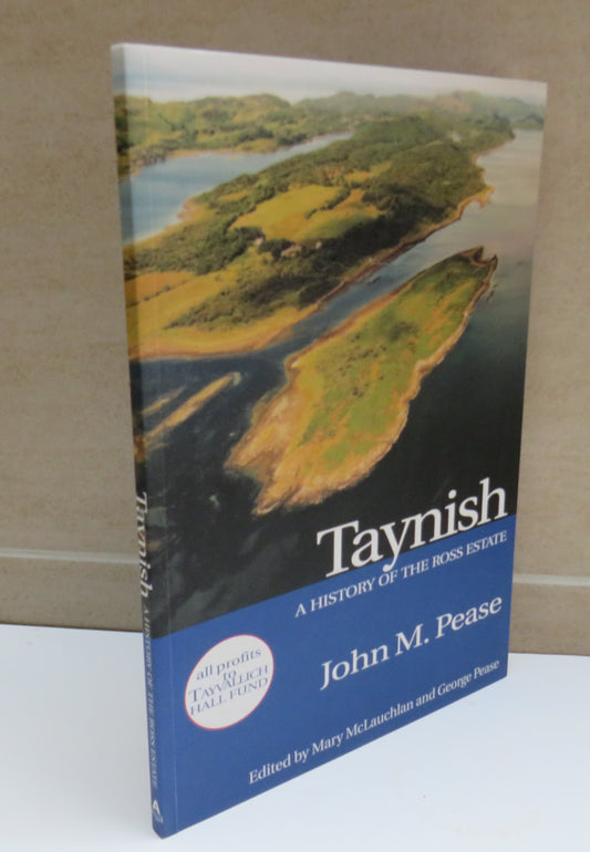 Taynish A History of the Ross Estate By John M. Pease 2010