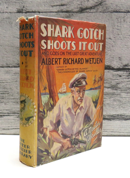 Shark Gotch Shoots It Out and Goes On The Last Great Adventure By Albert Richard Wetjen 1938 book front cover