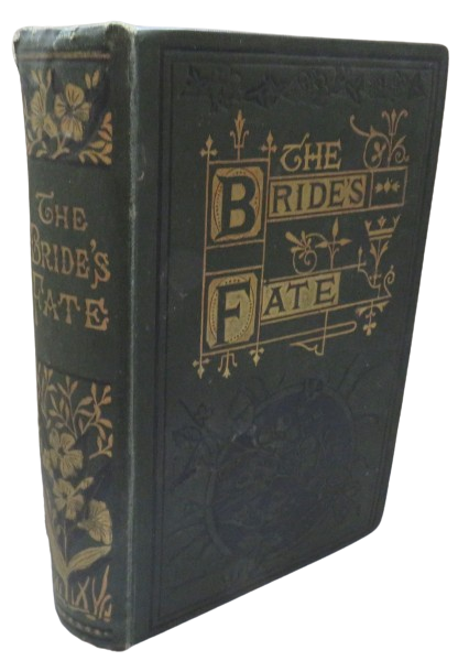 The Bride's Fate A Sequel To The Changed Brides By Mrs Emma D.E. N. Southworth book front cover