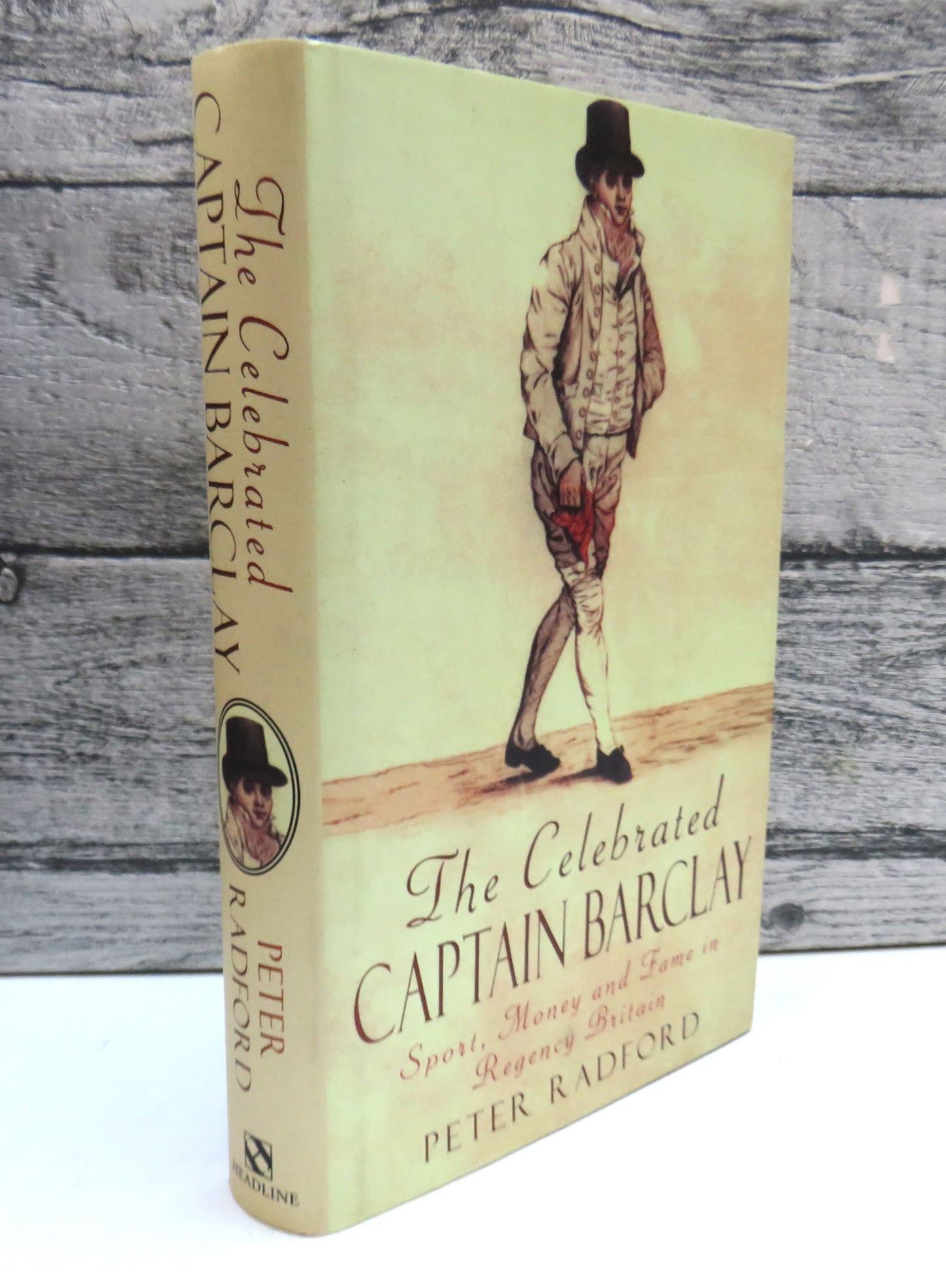 The Celebrated Captain Barclay Sport, Money and Fame In Regency Britain By Peter Radford 2001