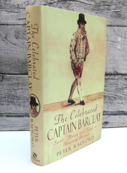 The Celebrated Captain Barclay Sport, Money and Fame In Regency Britain By Peter Radford 2001 book front cover