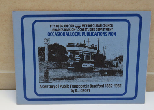 A Century of Public Transport In Bradford 1882-1982 By D.J.Croft 1982