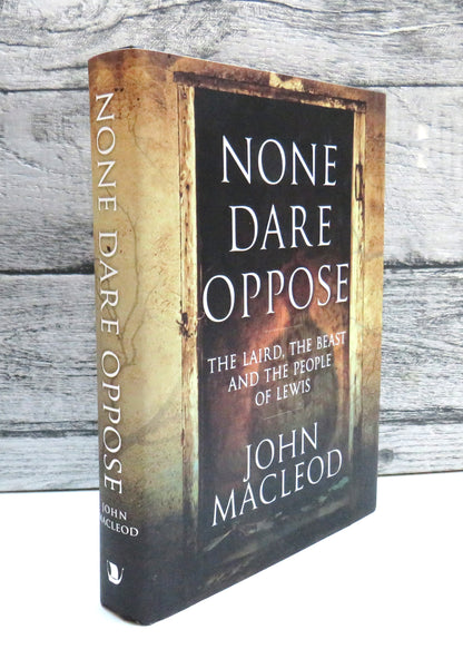 None Dare Oppose The Laird, The Beast and The People of Lewis By John MacLeod 2010 book front cover