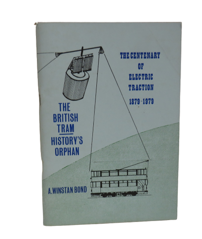 The British Tram History Orphan The Centenary of Electric Traction 1879-1979 By A.Winstan Bond 1979 book front cover