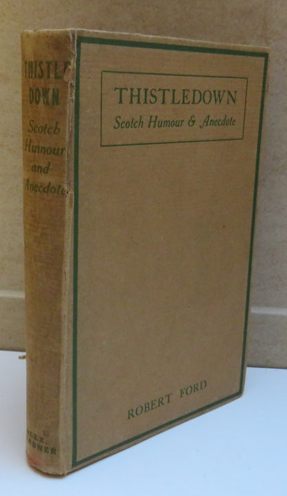 Thistledown A Book of Scotch Humour Character, Folk-Lore Story & Anecdote By Robert Ford book image 2