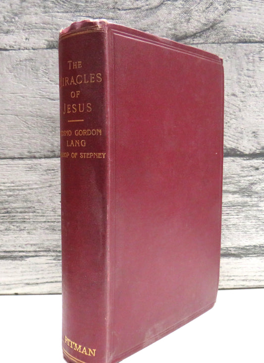 The Miracles of Jesus As Marks of the Way of Life By The Right Rev Cosmo Gordon Lang 1906