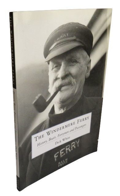 The Windermere Ferry History, Boats, Ferrymen and Passengers By Dick White book front cover