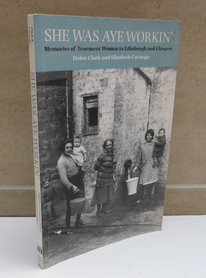 She Was Aye Workin Memories of Tenement Woman In Edinburgh and Glasgow By Helen Clark and Elizabeth  book image 2