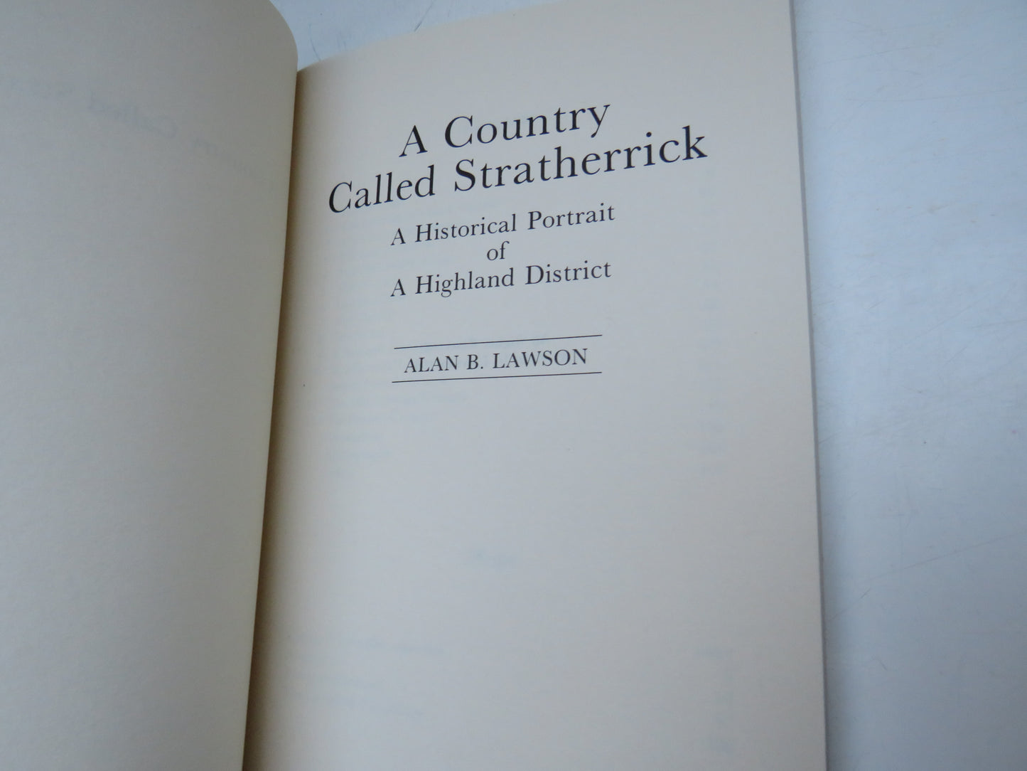 A Country Called Stratherrick A Historical Portrait of a Highland District By Alan B. Lawson 1987